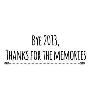 Bye 2013 Thanks for Memories